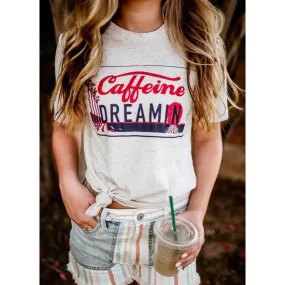 Caffeine Dreamin Tee